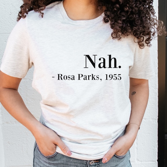 Tops - NEW Rosa Parks Nah 1955 Soft Graphic Tee S-5X shirt top feminist Civil rights